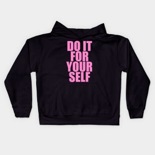 DO IT FOR YOUR SELF Kids Hoodie